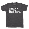 Charcoal gray, union-made short-sleeve T-shirt with the text AMERICA NEEDS ENGINEERS. printed in white on the chest.
