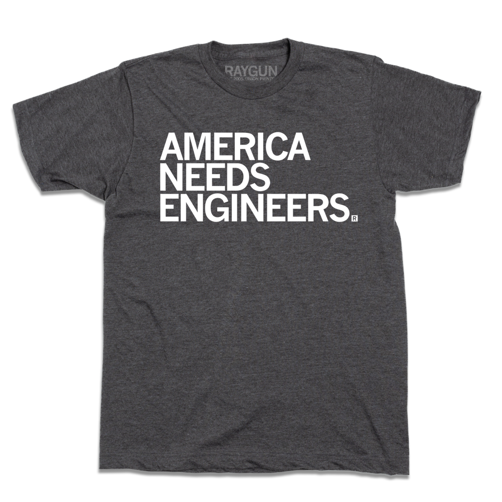 Charcoal gray, union-made short-sleeve T-shirt with the text AMERICA NEEDS ENGINEERS. printed in white on the chest.