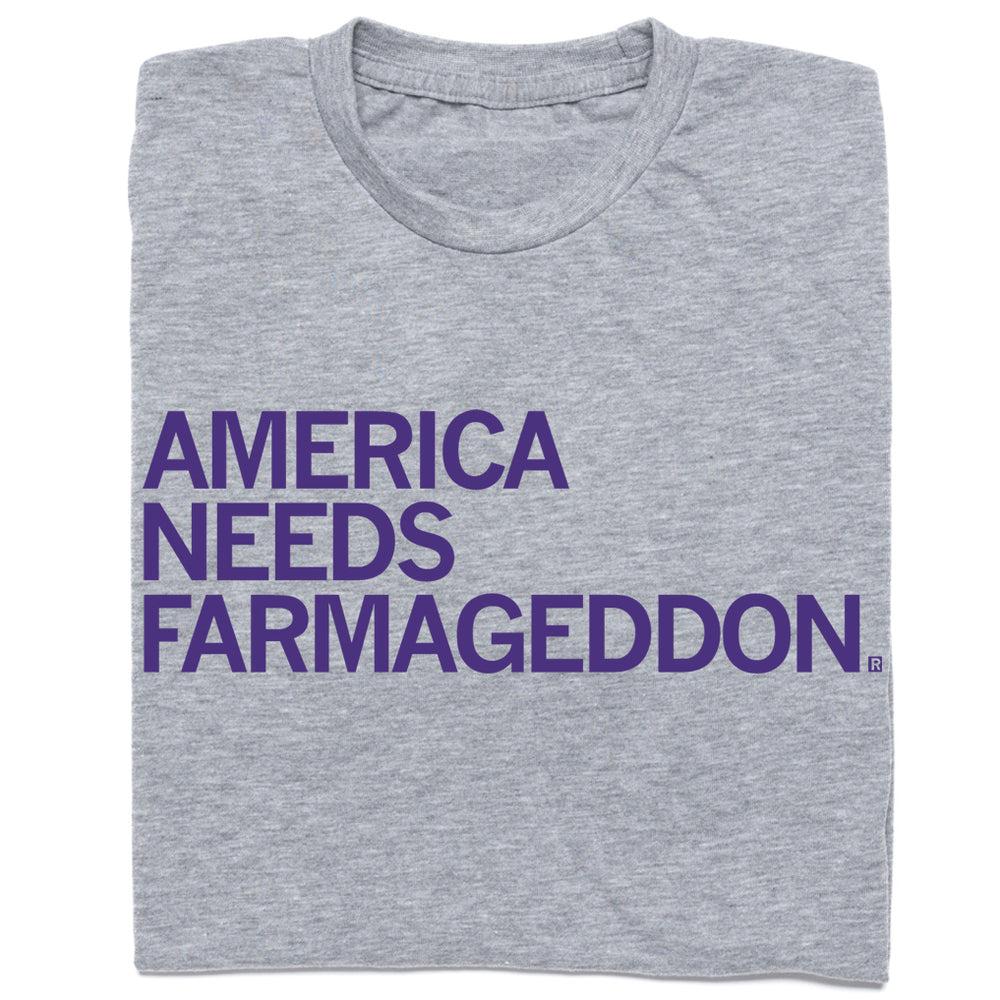 America Needs Farmageddon Grey