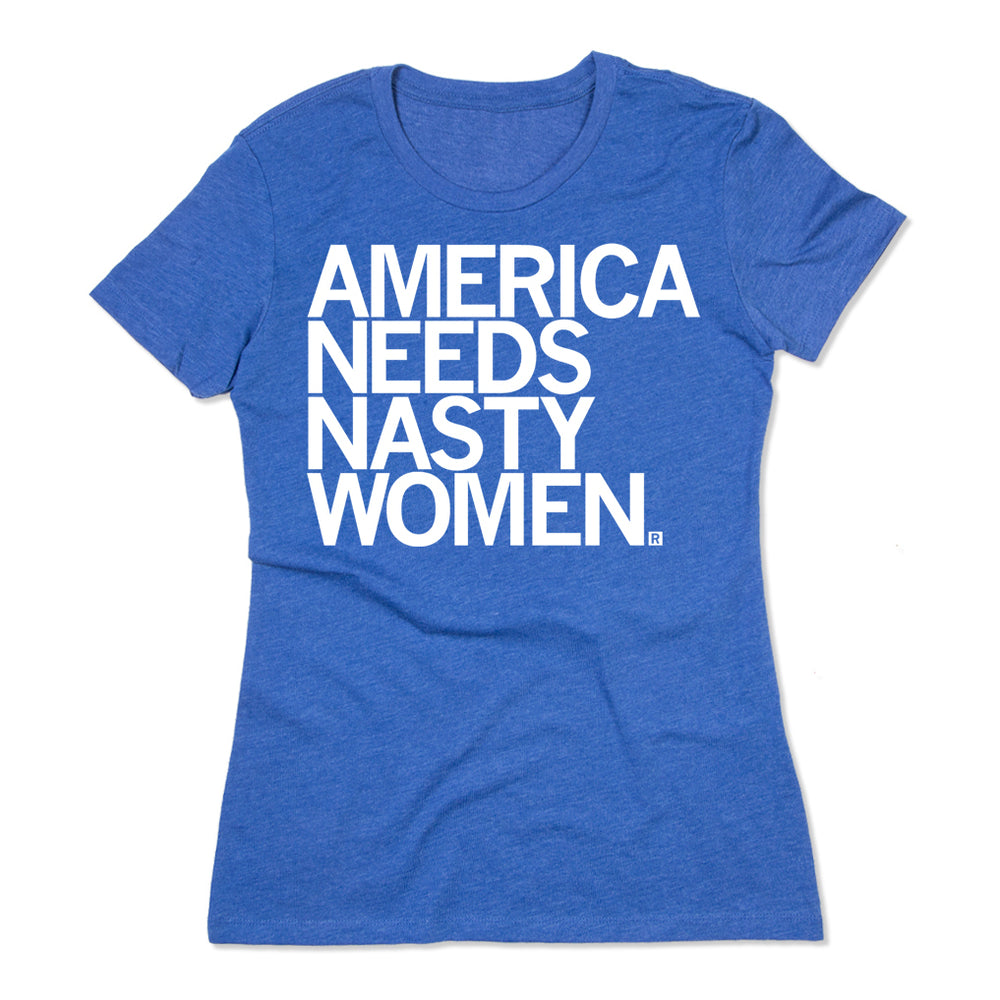 A snug women's heather royal blue t-shirt with all caps white print that says, "AMERICA NEEDS NASTY WOMEN."