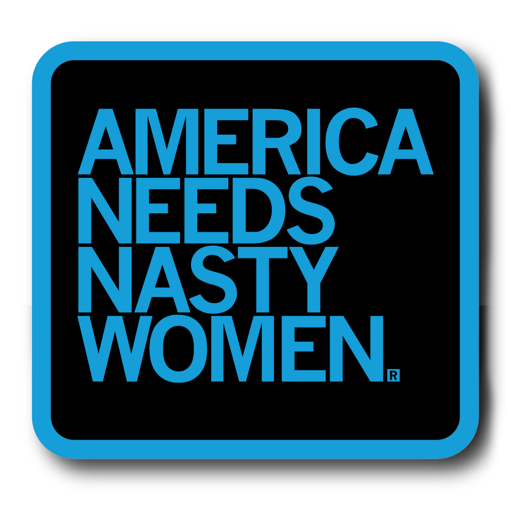 A black sticker with bright blue border, rounded edges, and bright blue text that reads "America Needs Nasty Women"