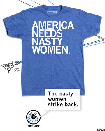 Promo image using the same t-shirt with Pancake the Dog saying, "The nasty women strike back." at the bottom.