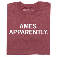 A folded heather maroon t-shirt with centered white ink text that says, "Ames, apparently."
