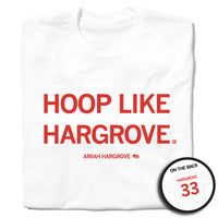 A white t-shirt with bright red ink that reads "Hoop like Hargrove. Amiah Hargrove #33"