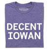 Folded heather purple t-shirt with all caps white text that says, "DECENT IOWAN."