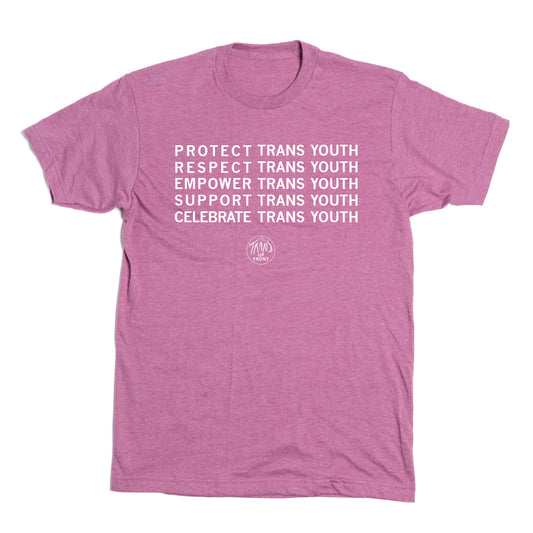 Heather cassis t-shirt with centered white ink text that says, "PROTECT TRANS YOUTH. RESPECT TRANS YOUTH. EMPOWER TRANS YOUTH. SUPPORT TRANS YOUTH. CELEBRATE TRANS YOUTH" over the Trans Up Front logo.