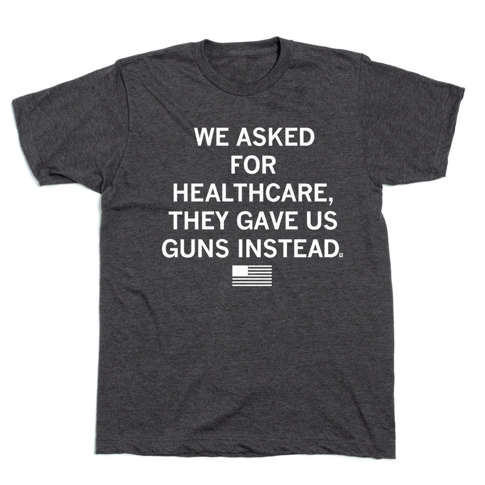 We Asked For Healthcare