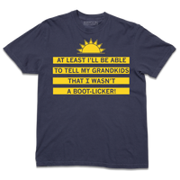 A short-sleeve navy t-shirt with a yellow ink depiction of a sunrise near the top and text below that reads "At least I'll be able to tell my grandkids that I wasn't a boot-licker!"