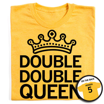 A yellow t-shirt with black ink text that reads "Double Double Queen" underneath a crown on the front and "Heiden 5" on the back.