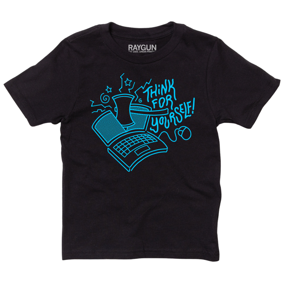 A kids size black t-shirt with bright blue ink depicting a laptop being cut in half by an axe with text to the right that says, "Think For Yourself!"