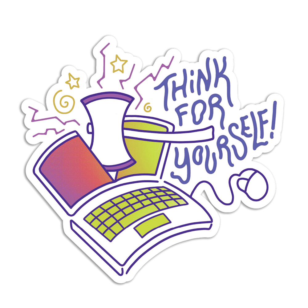 A white die-cut sticker with a yellow, purple, and white laptop being cut in half by a white axe with a purple blade. Blue text to the right says, "Think For Yourself!"