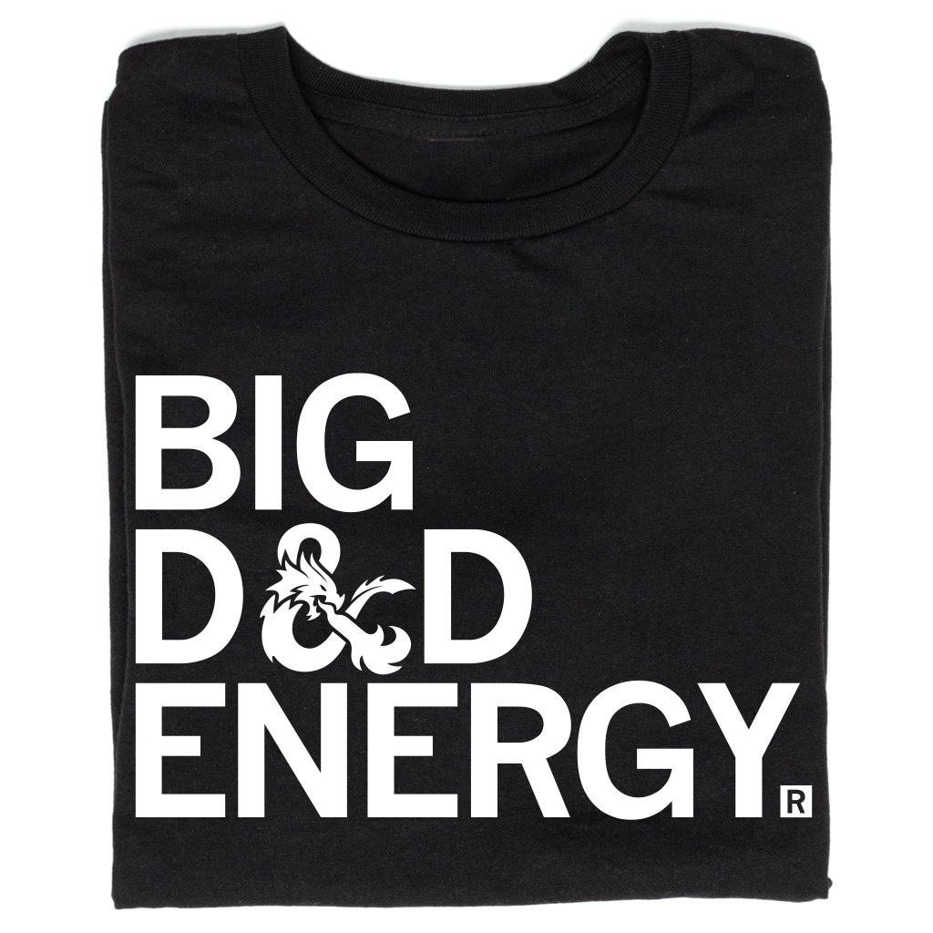 Black union-made D&D T-shirt with the white text BIG D&D ENERGY, where the ampersand is shaped like a dragon.