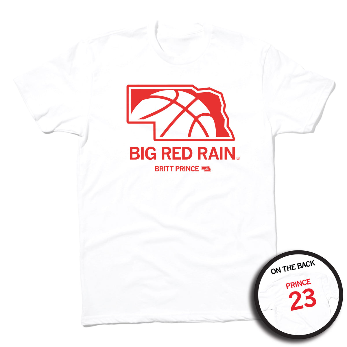 White Big Red Rain t-shirt featuring a red Nebraska outline with a basketball graphic, the text BIG RED RAIN, and Britt Prince 23. An inset shows the back of the shirt, which displays PRINCE 23.