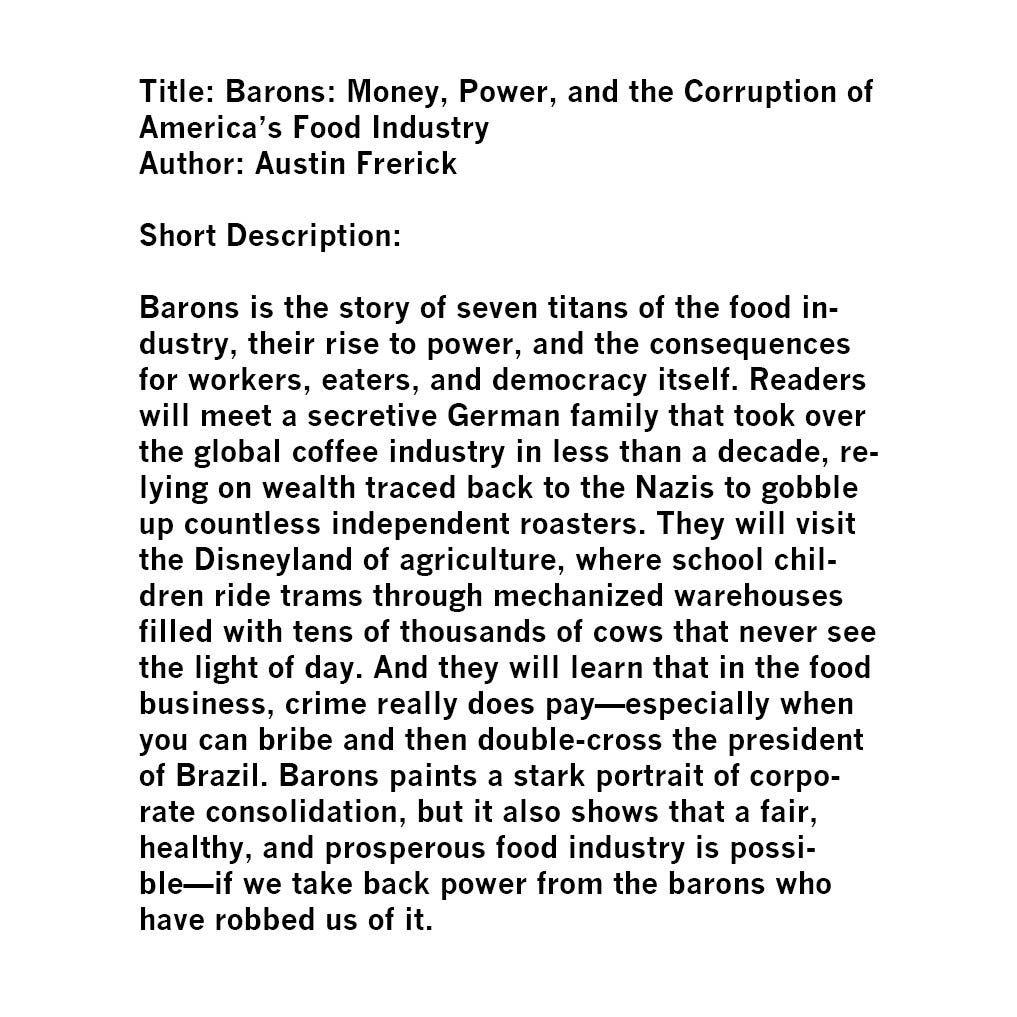 Book cover for Barons: Money, Power, and the Corruption of America’s Food Industry by Austin Frerick, featuring a summary of his investigation into how corporate monopolies and failures in antitrust policy have reshaped the agricultural landscape.