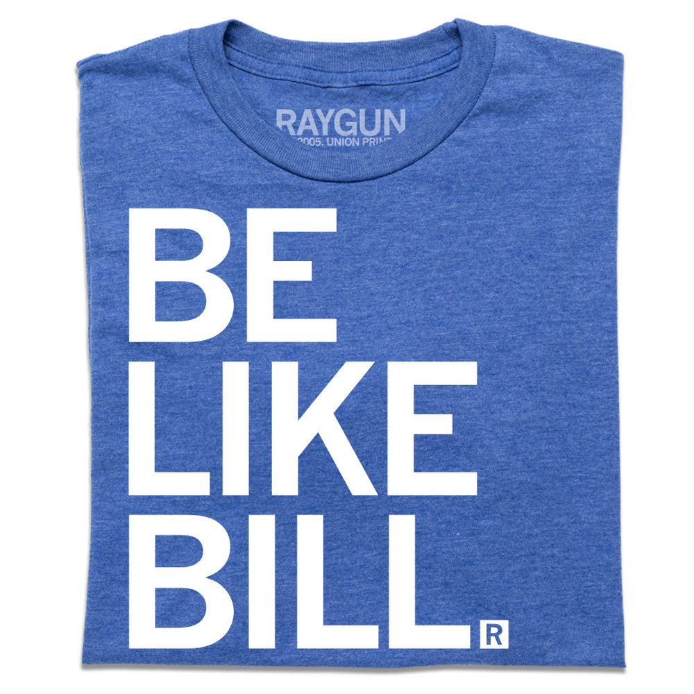 Be Like Bill