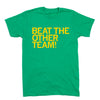 Heather kelly green t-shirt with the text BEAT THE OTHER TEAM! printed in yellow.