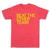 Union made red t-shirt with yellow text that reads BEAT THE OTHER TEAM!.