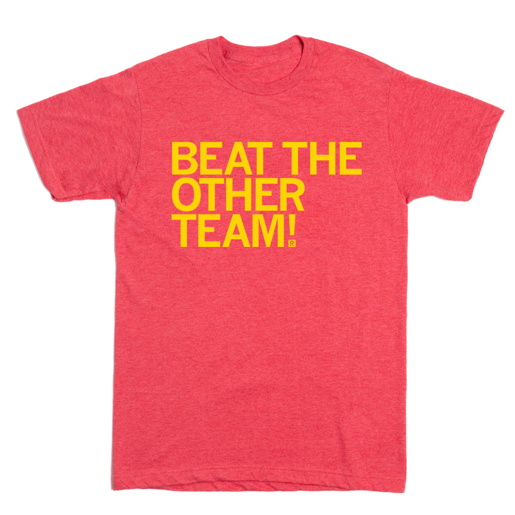 Union made red t-shirt with yellow text that reads BEAT THE OTHER TEAM!.