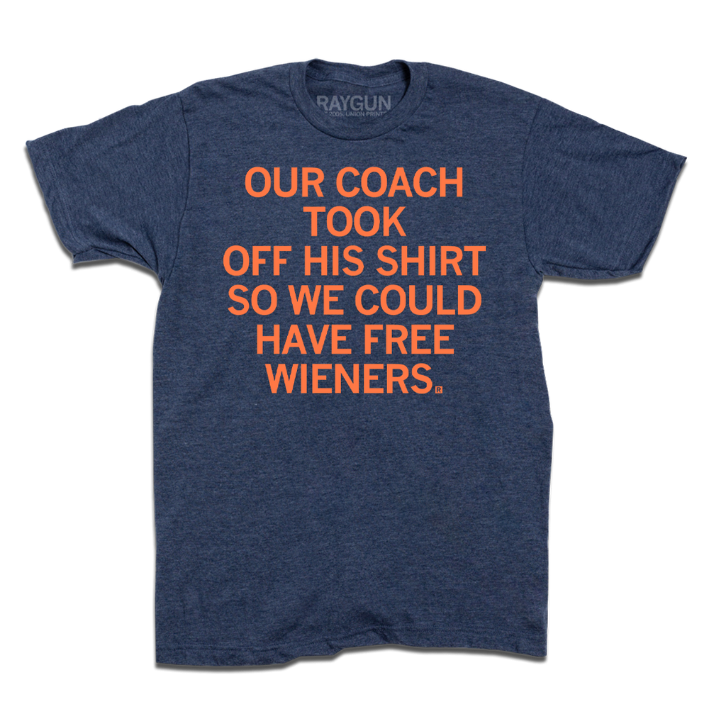 Heather denim shirt with orange print text that says, "Our coach took off his shirt, so we could have free wieners"
