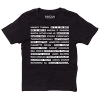 A black youth t-shirt with white ink that reads "Harriet Tubman, W. E. B. Du Bois, Ida B. Wells, Marsha P. Johnson, Martin Luther King Jr., Malcom X, Angela Davis, Stokely Carmichael, Thurgood Marshall, Huey Newton, Fred Hampton, Langston Hughes, Claudette Colvin, Rosa Parks, Gordon Parks, Shirley Chisholm, Bell Hooks, Sister Rosetta Tharpe, Henrietta Lacks, James Baldwin, Maya Angelou, Fredrick Douglas, Sojourner Truth, Assata Shakur, Muhammad Ali, Nelson Mandela"