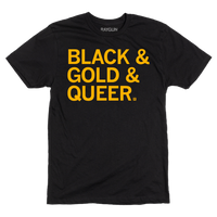 A short sleeve black t-shirt with gold ink text that says, "Black & Gold & Queer"