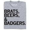 Heather grey t-shirt with black text that reads "Brats, beers, & badgers"