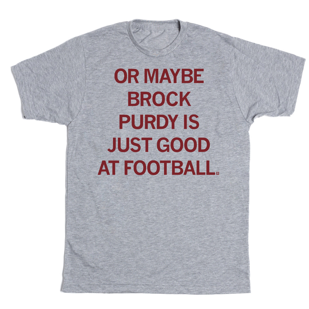 Brock Purdy Is Just Good At Football