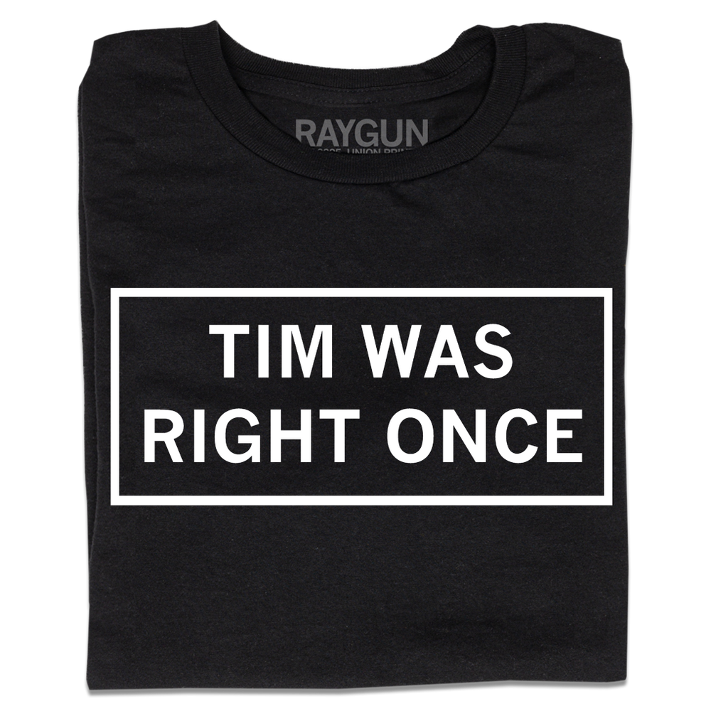 Tim Was Right Once