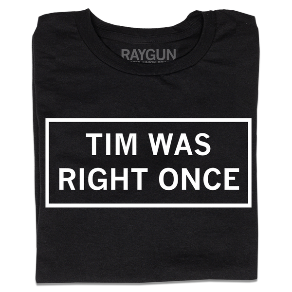 Tim Was Right Once