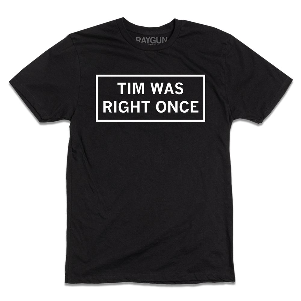 Tim Was Right Once