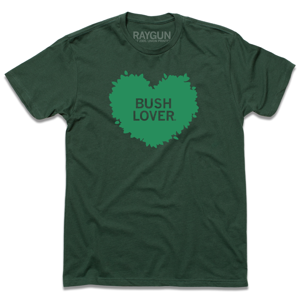 Forest green T-shirt with a green leaf-shaped heart graphic containing the text BUSH LOVER.