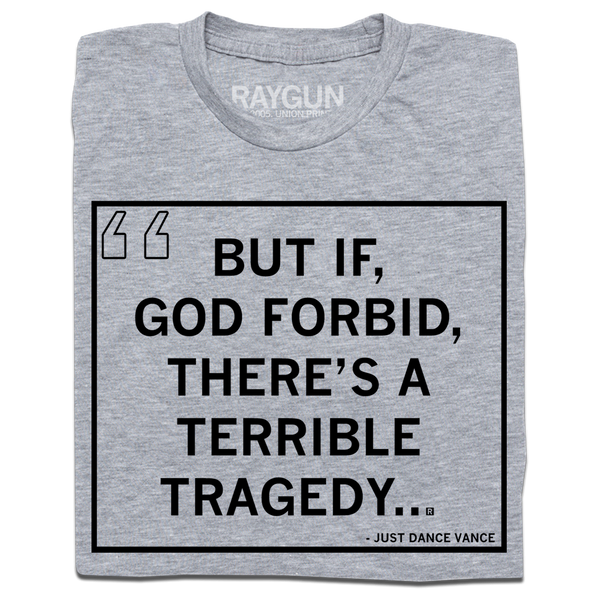 But If, God Forbid, There's a Terrible Tragedy