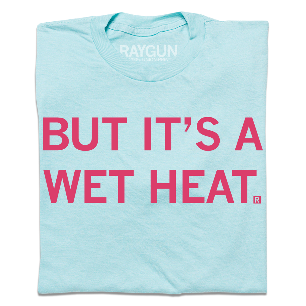 But It's a Wet Heat