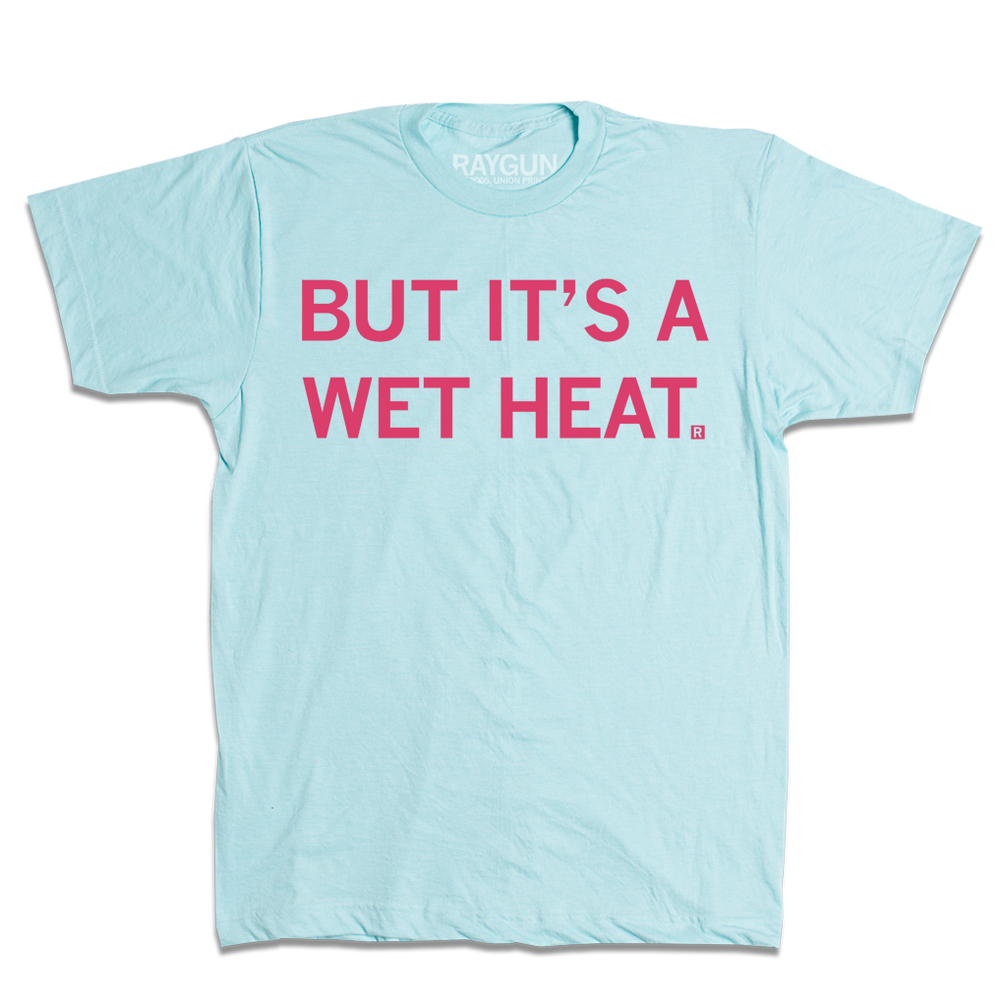But It's a Wet Heat