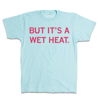 But It's a Wet Heat