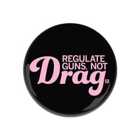 Regulate Guns Not Drag Button