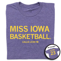 A folded heather purple t-shirt with yellow text that says, "MISS IOWA BASKETBALL" in large text with smaller print below that reads "CALLIE LEVIN" with an outline of Iowa beside it. The back print is laid out like a jersey with "LEVIN" at the top and the number 23 below.