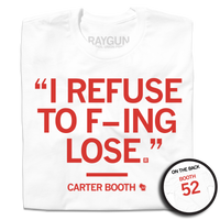 A folded white t-shirt with red ink text in quotes that reads "I refuse to f-ing lose" over "Carter Booth 52" on the front and "Booth 52" on the back like a jersey.