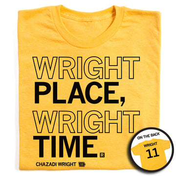 Yellow shirt with black ink that says, "Wright place, Wright time. Chazadi Wright #11"