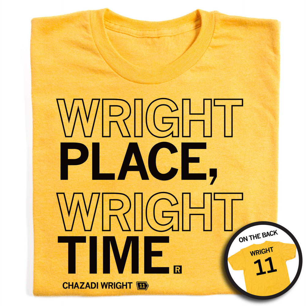 Yellow shirt with black ink that says, "Wright place, Wright time. Chazadi Wright #11"