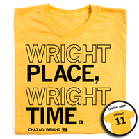 Yellow shirt with black ink that says, "Wright place, Wright time. Chazadi Wright #11"
