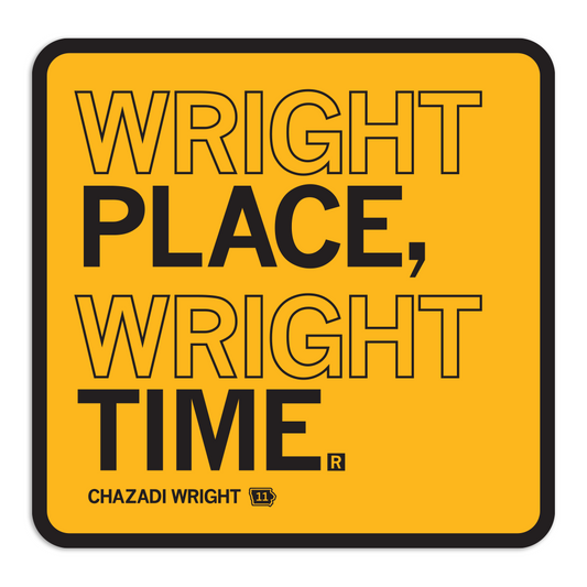 A square sticker with rounded corners, a black border, and black text that says, "Wright Place Wright Time. Chazadi Wright 11"