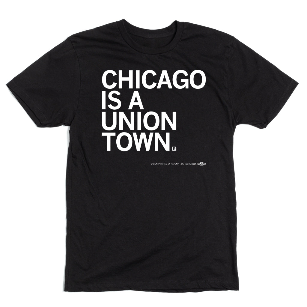 Black crew neck t-shirt featuring the white printed text, CHICAGO IS A UNION TOWN, representing Chicago Union Town pride.