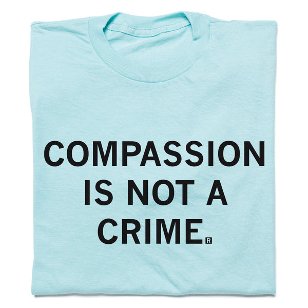 Compassion Is Not A Crime