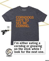 Corndogs Hate to See Me Coming Kids