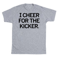 I Cheer For The Kicker Shirt