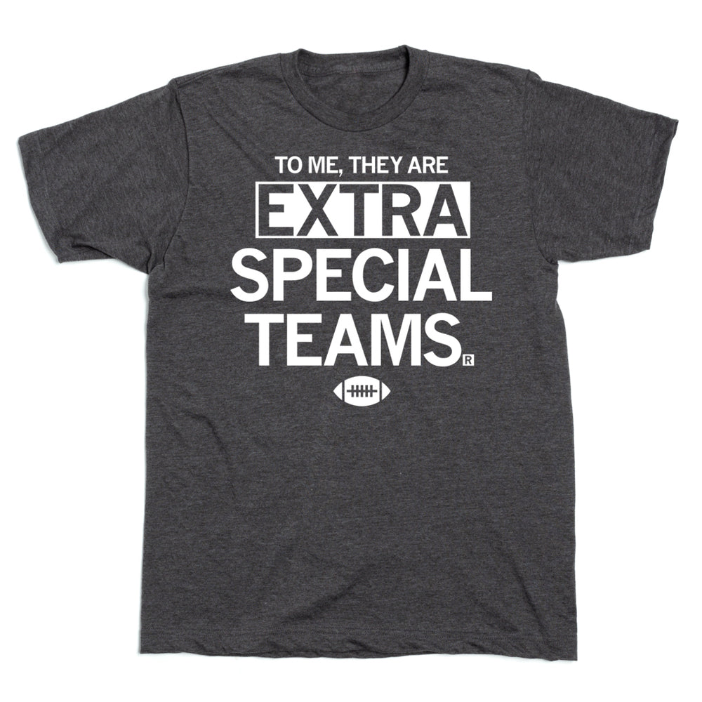 To me, they are Extra Special Teams T-Shirt