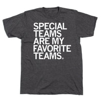 Special Teams Are My Favorite Teams T-Shirt