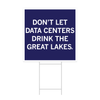 A square dark blue yard sign with a white border and white text that reads "Don't Let Data Centers Drink The Great Lakes."