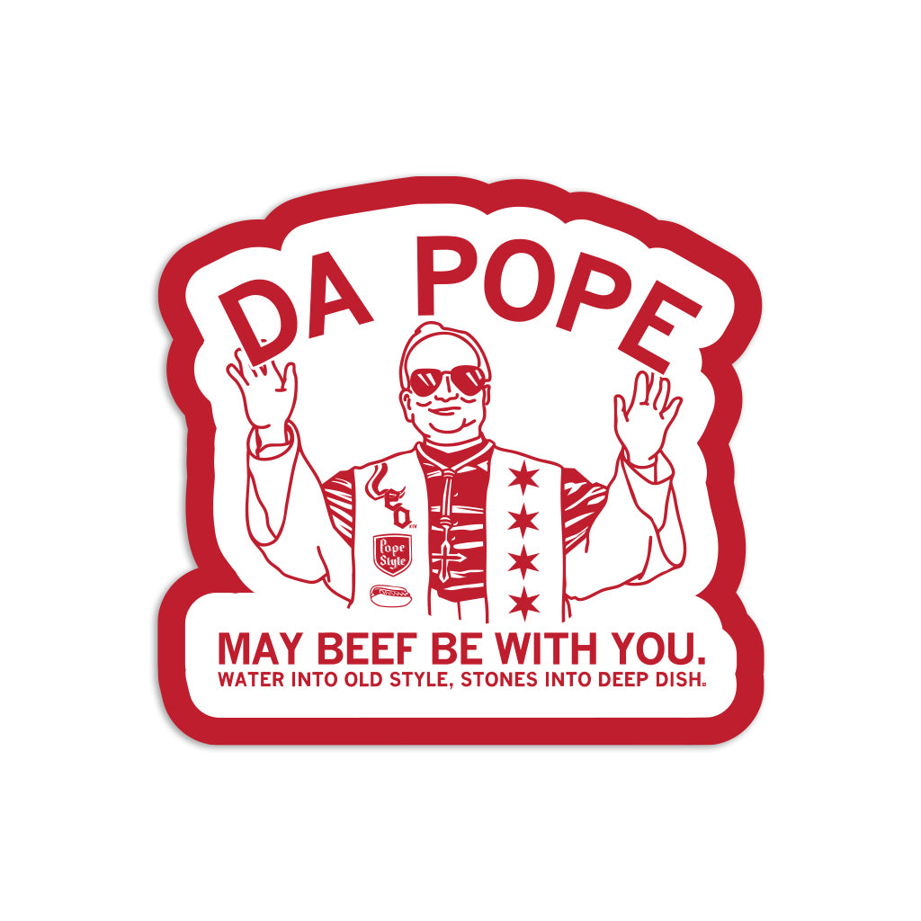 Die-cut vinyl sticker illustration of a man dressed as a pope with sunglasses, featuring the text DA POPE, MAY BEEF BE WITH YOU, and WATER INTO OLD STYLE, STONES INTO DEEP DISH.